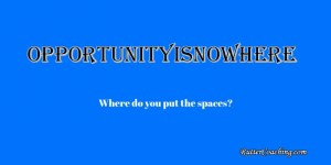 Blue background: Opportunity's somewhere 